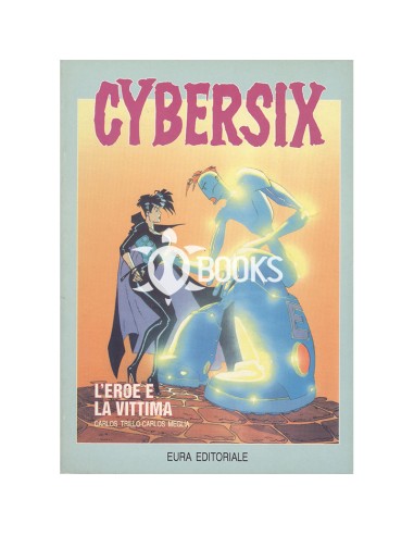 Cybersix numero 7 - L'eroe e la vittima