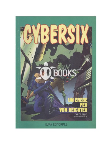 Cybersix numero 24 - Un erede per Von Reichter